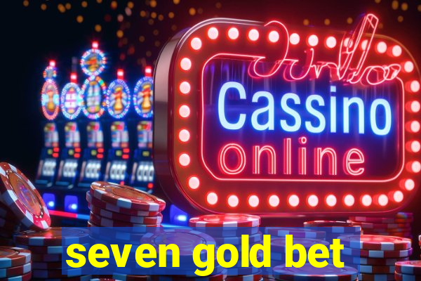 seven gold bet